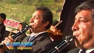 ORQUESTA FLAMANTES DE HUANCAYO -   MIX DE SANTIAGOS TUKILLA PERU