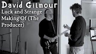 David Gilmour - Luck and Strange Making Of (The Producer)