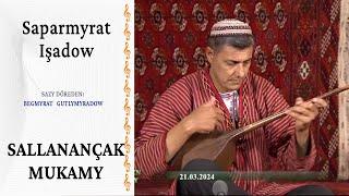 Saparmyrat Işadow — "Sallançak mukamy" (sazy: Begmyrat Gutlymyradow)