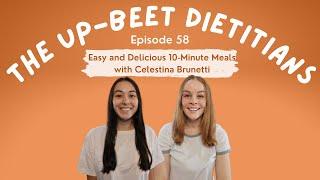 Easy and Delicious 10-Minute Meals with Celestina Brunetti | The Up-Beet Dietitians | Episode 58