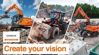 Create your vision with Hitachi construction machinery