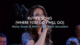 Ruth's Song (Where You Go I Will Go) Misha Goetz & Marty Goetz #LIVE from #Jerusalem (Ruth 1:16)