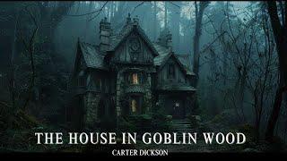 The House in Goblin Wood by Dickson Carr