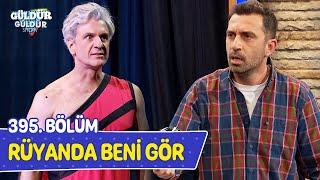 Rüyanda Beni Gör - 395. Bölüm (Güldür Güldür Show)