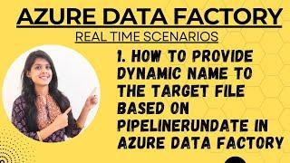 1. How to provide dynamic name to the target file based on pipelinerundate In azure data factory