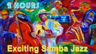 Exciting Samba Jazz & Samba Jazz Instrumental: 2 Hours of Samba Jazz Bossa Jazz