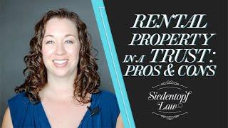 Putting Your Rental Property into a Trust Pros and Cons | Siedentopf Law