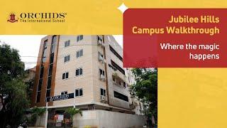 Walk Through | ORCHIDS The International School, Jubilee Hills Hyderabad