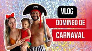 VLOG DO NOSSO DOMINGO DE CARNAVAL!!!! #carnaval #vlog #diaadia