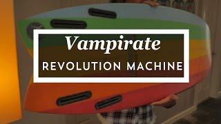 Vampirate Revolution Machine | Surfboard Review