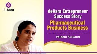 deAsra Entrepreneur Success Story | Vaidehi Kulkarni | Pharmaceutical Products Business