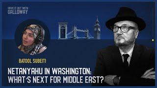 Have It Out With Galloway (Episode 41) Netanyahu in Washington: What's Next for the Middle East?