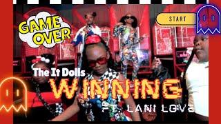 The It Dolls : WINNING Ft Lani Love