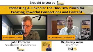 Dr. Jeremy Weisz | Podcasting & LinkedIn: The One-Two Punch for Creating Connections and Content