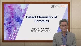 Han Ill Yoo Lect 1. Defect Chemistry of Ceramics [SNU-MSE]