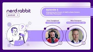 NerdRabbit Podcast | Episode 6: Unleashing the Power of AMD in Data Centers with Mike Thompson