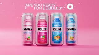 OSHEE. Are you ready for bubbles?