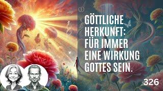 326 Ich bin für immer eine WIRKUNG GOTTES - EKIW