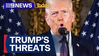 President-elect Donald Trump’s new threats | 9 News Australia