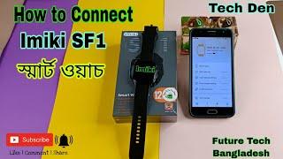 How to Connect Imiki SF1 Smart Watch 2023 || Future Tech Bangladesh || Tech Den