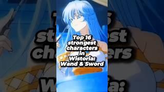 Top 16 strongest characters in Wistoria: Wand and Sword