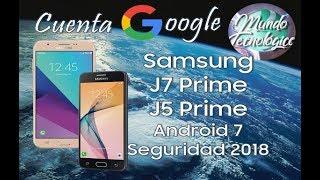 Quitar Cuenta Google Samsung J5 y J7 Prime Android 7 Seguridad Enero 2018