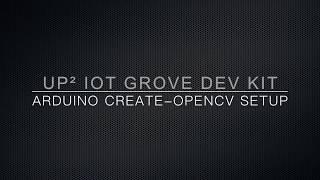 UP Squared IoT Grove Development Kit-Part 3:OpenCV Setup