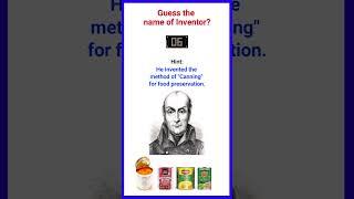 Quiz-18|Guess the name of inventor|Food preservation|#shorts #canning #cannedfood #foodpreservation