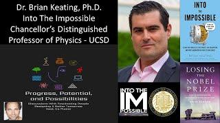 Dr Brian Keating, PhD - Into The Impossible - Chancellor’s Distinguished Professor of Physics - UCSD