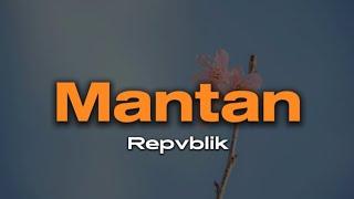 Repvblik - Mantan | Lirik / Lyric