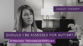 Should I be Assessed for Autism? Counselling Psychologist & ADHD Coach - Dr Maria Daves