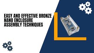 Easy and Effective Bronze Nano Enclosure Assembly Techniques  #lankatronics #lasercutting #arduino