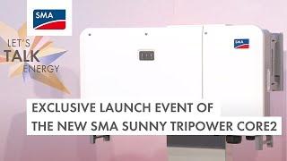 Exclusive Launch Event of the new SMA SUNNY TRIPOWER CORE2