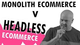 What is Headless eCommerce? (vs Traditional Monolith)