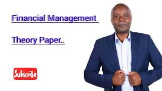 Financial Management-Theory paper/CPA KENYA