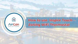 How to use Inspire Touch – Zoning WiFi Thermostat