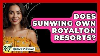 Does Sunwing Own Royalton Resorts? - Resort 2 Travel