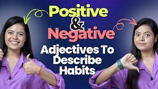 How To Describe Habits In English? Learn Positive And Negative Adjectives For Daily English Speaking