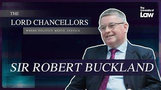 The Lord Chancellors: Where Politics meets Justice - Episode 4 - Sir Robert Buckland