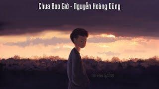 【SeiSai】[Lyric] Chưa Bao Giờ - Nguyễn Hoàng Dũng