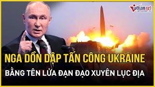 Nga tấn công dồn dập vào phía nam Ukraine bằng tên lửa liên lục địa cực mạnh | Báo VietNamNet