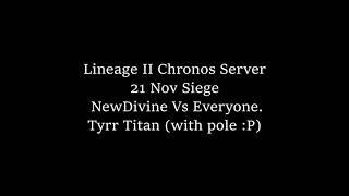 Lineage II Chronos - Siege 21 NOV - Tyrr Titan