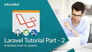 Laravel Tutorial For Beginners Part - 2 | Laravel PHP Framework | Laravel Training | Edureka