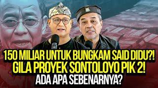 LIVE! 150 MILIAR UNTUK BUNGKAM SAID DIDU?! GILA PROYEK SONTOLOYO PIK 2! ADA APA SEBENARNYA?