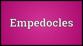 Empedocles Meaning