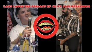 Last Laugh The Podcast Episode #2 With Gian Hernandez