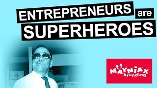 Entrepreneurs are Superheroes!