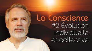 La conscience#2 - Evolution individuelle et collective