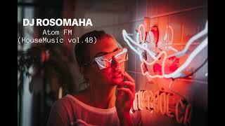 Dj Rosomaha - Atom FM (House Music vol. 48)