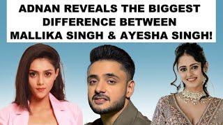 Adnan Khan: Both Mallika Singh & Ayesha Singh Are...! | Mannat